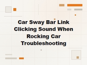 Car Sway Bar Link Clicking Fix